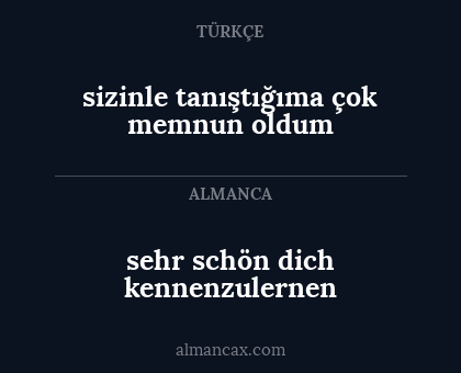 sehr schön dich kennenzulernen - sizinle tanıştığıma çok memnun oldum