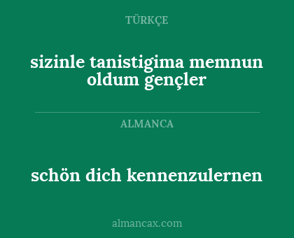 sizinle tanistigima memnun oldum gençler - schön dich kennenzulernen