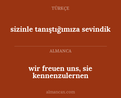 wir freuen uns, sie kennenzulernen - sizinle tanıştığımıza sevindik