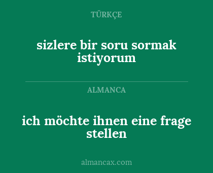 ich möchte ihnen eine frage stellen - sizlere bir soru sormak istiyorum
