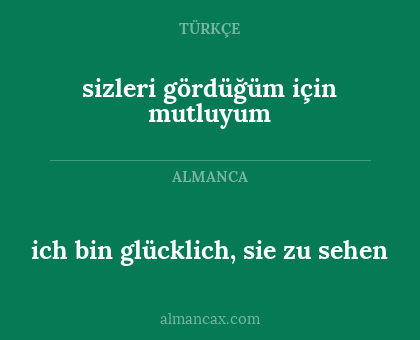ich bin glücklich, sie zu sehen - sizleri gördüğüm için mutluyum