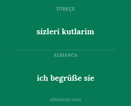 ich begrüße sie - sizleri kutlarim