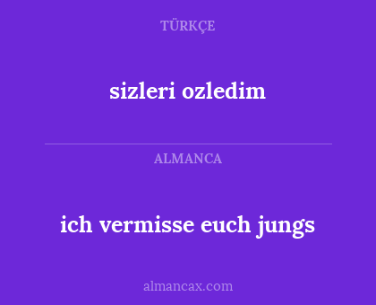 ich vermisse euch jungs - sizleri ozledim
