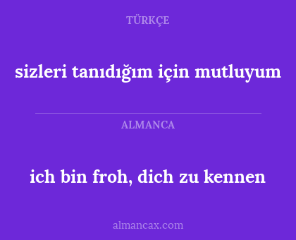 ich bin froh, dich zu kennen - sizleri tanıdığım için mutluyum