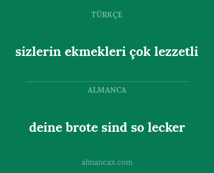 deine brote sind so lecker - sizlerin ekmekleri çok lezzetli