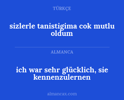 ich war sehr glücklich, sie kennenzulernen - sizlerle tanistigima cok mutlu oldum