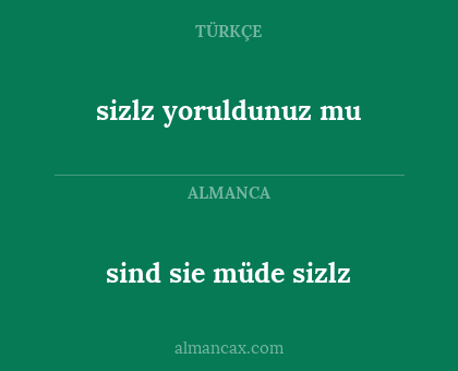 sizlz yoruldunuz mu - sind sie müde sizlz