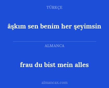 âşkım sen benim her şeyimsin - frau du bist mein alles