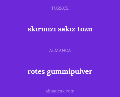 skırmızı sakız tozu - rotes gummipulver