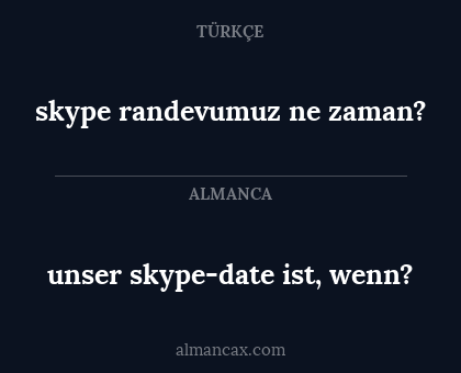 unser skype-date ist, wenn? - skype randevumuz ne zaman?