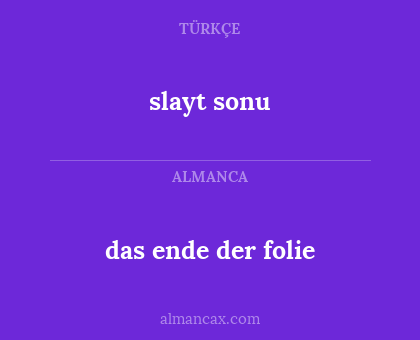 slayt sonu - das ende der folie