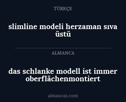 das schlanke modell ist immer oberflächenmontiert - slimline modeli herzaman sıva üstü