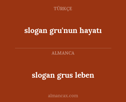 slogan gru'nun hayatı - slogan grus leben