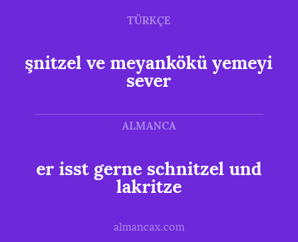 şnitzel ve meyankökü yemeyi sever - er isst gerne schnitzel und lakritze