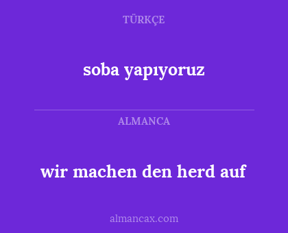 wir machen den herd auf - soba yapıyoruz