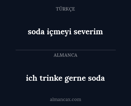 soda içmeyi severim - ich trinke gerne soda