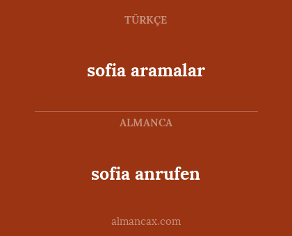sofia aramalar - sofia anrufen