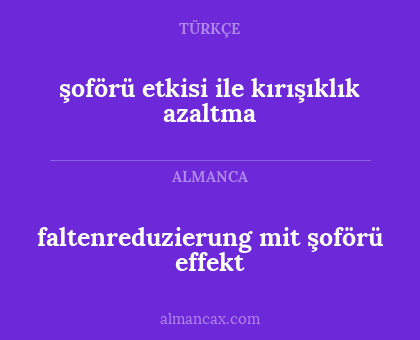 faltenreduzierung mit şoförü effekt - şoförü etkisi ile kırışıklık azaltma