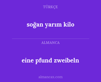 soğan yarım kilo - eine pfund zweibeln