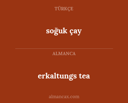erkaltungs tea - soğuk çay