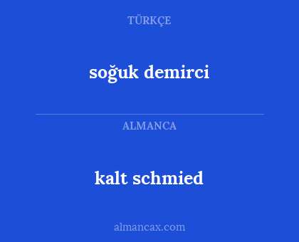 kalt schmied - soğuk demirci