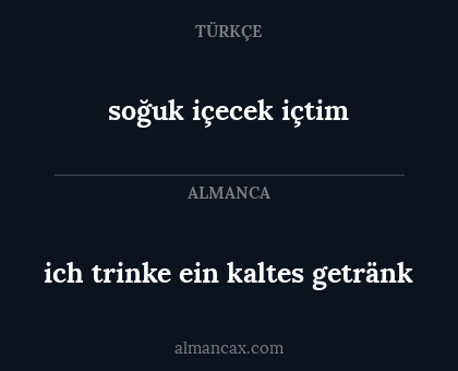 ich trinke ein kaltes getränk - soğuk içecek içtim
