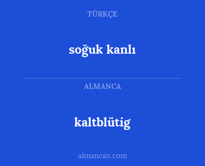 soğuk kanlı - kaltblütig
