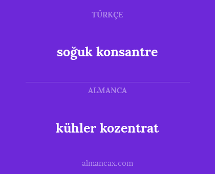kühler kozentrat - soğuk konsantre