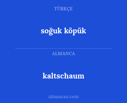kaltschaum - soğuk köpük