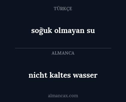 soğuk olmayan su - nicht kaltes wasser