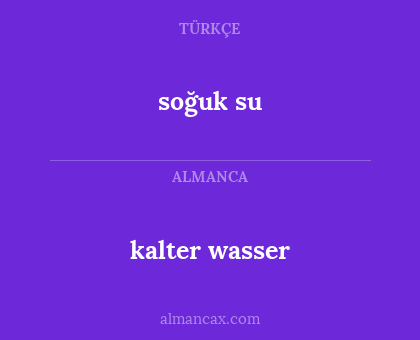 kalter wasser - soğuk su