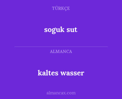 kaltes wasser - soguk sut