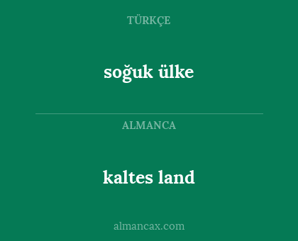 kaltes land - soğuk ülke