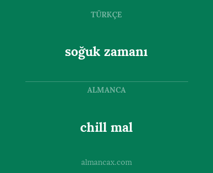 chill mal - soğuk zamanı