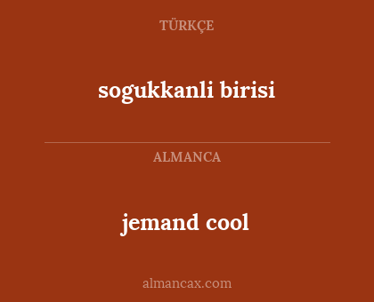 sogukkanli birisi - jemand cool