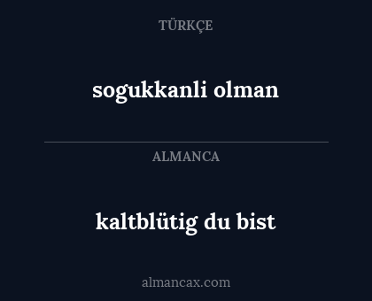 kaltblütig du bist - sogukkanli olman
