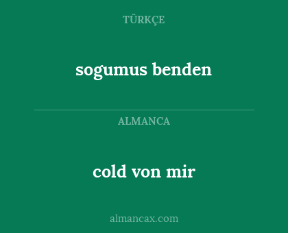 cold von mir - sogumus benden