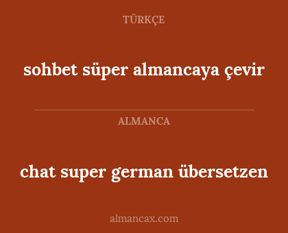 chat super german übersetzen - sohbet süper almancaya çevir