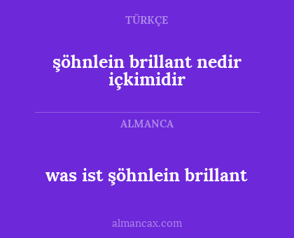 şöhnlein brillant nedir içkimidir - was ist şöhnlein brillant