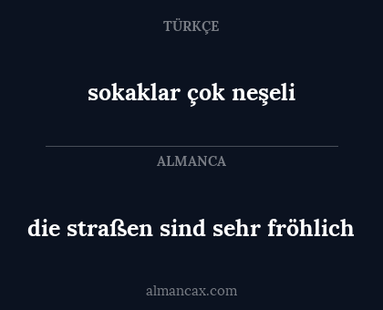 die straßen sind sehr fröhlich - sokaklar çok neşeli