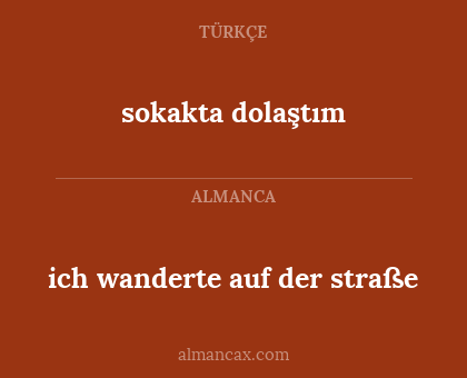 sokakta dolaştım - ich wanderte auf der straße