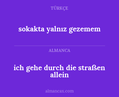 ich gehe durch die straßen allein - sokakta yalnız gezemem