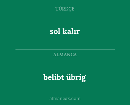 sol kalır - belibt übrig