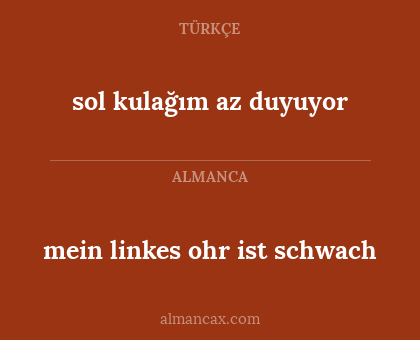 sol kulağım az duyuyor - mein linkes ohr ist schwach