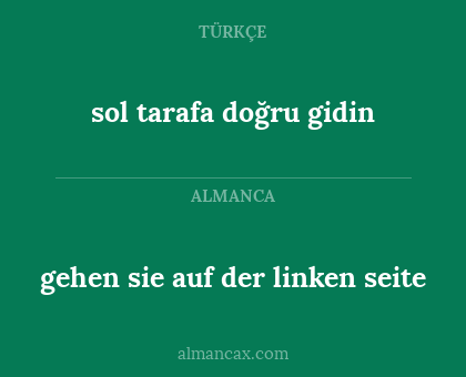 sol tarafa doğru gidin - gehen sie auf der linken seite
