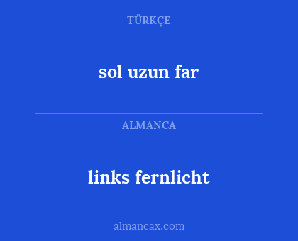 sol uzun far - links fernlicht
