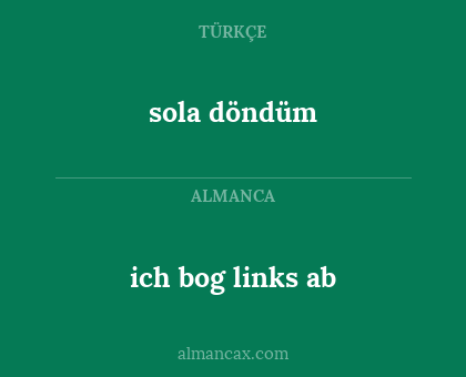 ich bog links ab - sola döndüm