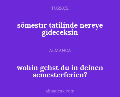 wohin gehst du in deinen semesterferien? - sömestır tatilinde nereye gideceksin