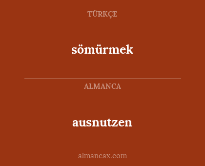 ausnutzen - sömürmek