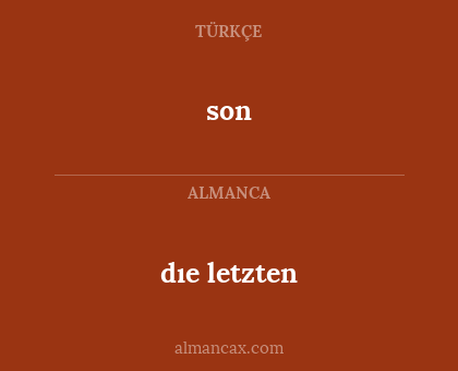 son - dıe letzten